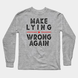 Make Lying Wrong Again, Against Trump Long Sleeve T-Shirt